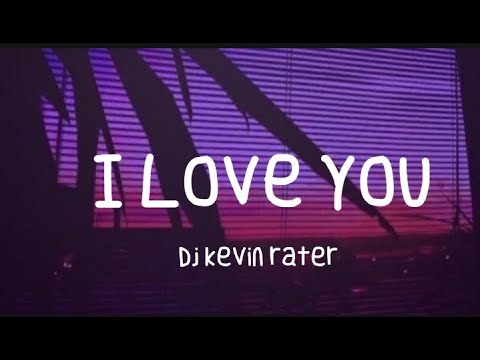 I Love You - Dj Kevin Rater (Tiktok Song) - Youtube