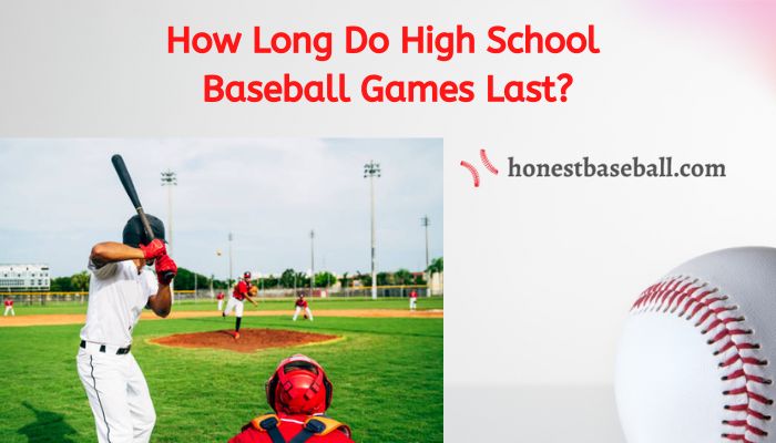 How Long Do High School Baseball Games Last |Every League Explained |  Honest Baseball