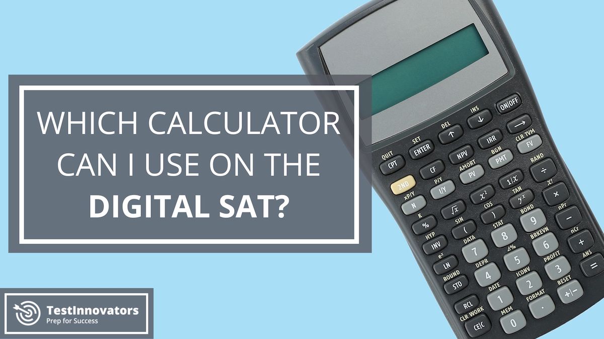 Which Calculator Can I Use On The Digital Sat? - Test Innovators