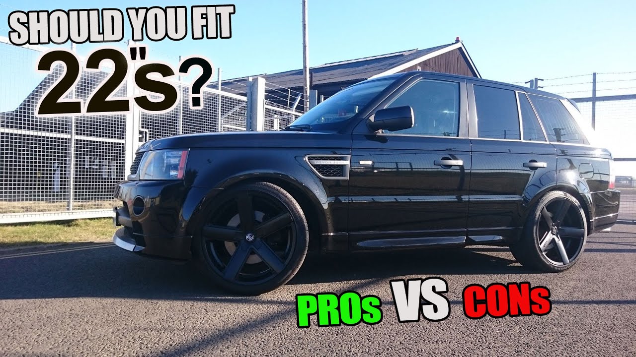 Should You Put 22S On Your Range Rover Sport? Pros & Cons Fitting 22 Inch  Wheels/Rims L320 2005-2013 - Youtube