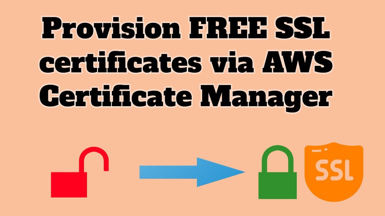 How To Get Free Ssl Certificates Via Aws Certificate Manager - Youtube