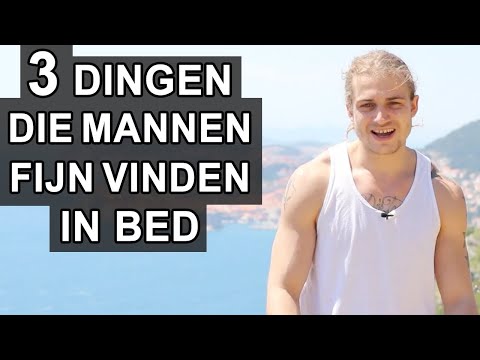 Wat Mannen Fijn & Lekker Vinden In Bed - De Top 3 Dingen