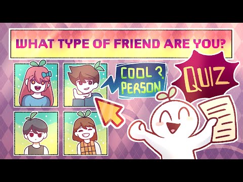 4 Types Of Friends - Which One Are You? [QUIZ]